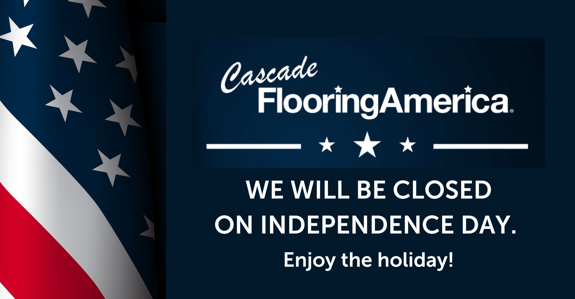 Cascade Flooring America closed for Memorial Day